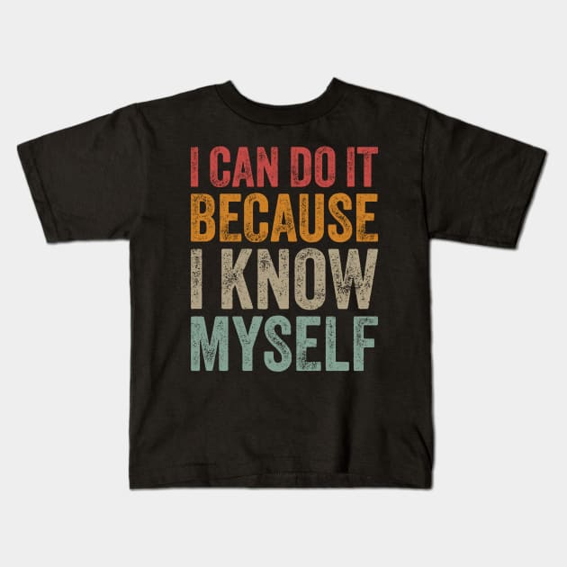 I Can Do It Because I Know Myself Motivational Quote Kids T-Shirt by ELMADANI.ABA